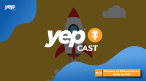 YepCast EP.6 - Rounding up 2020 and Getting Ready for 2021