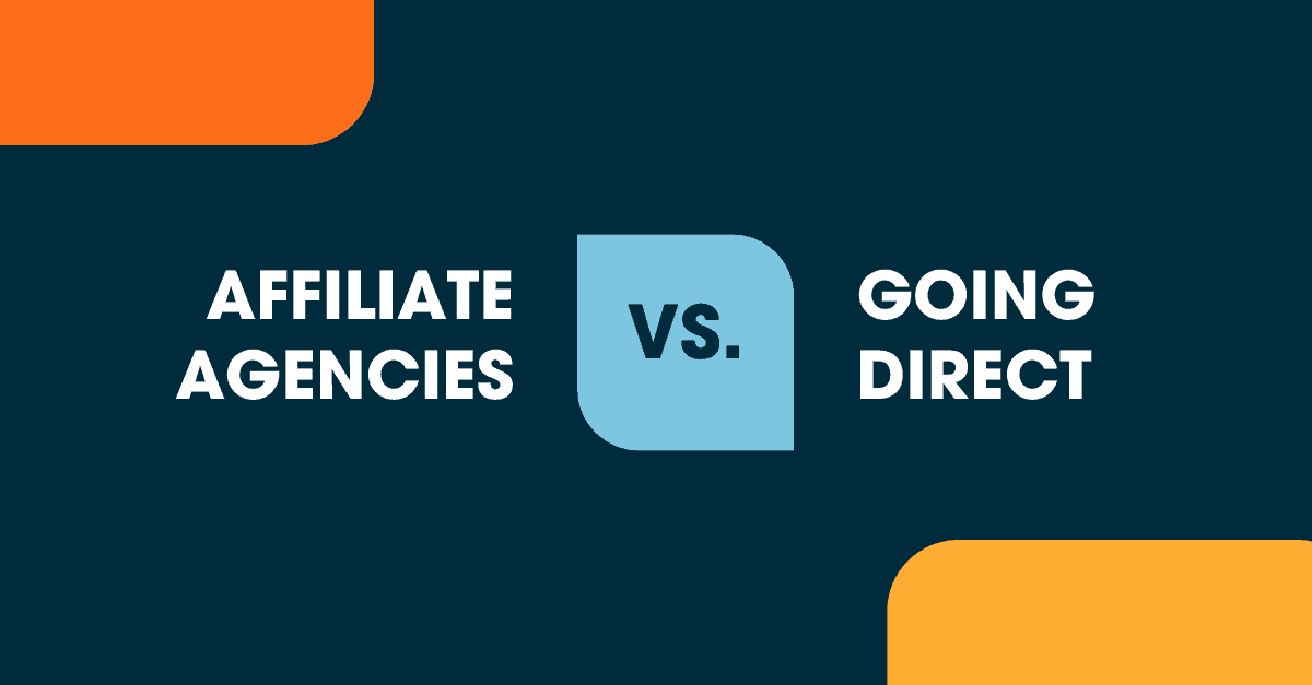 Affiliate Agencies vs. Going Direct Comparison graphic showing "Affiliate Agencies vs. Going Direct".