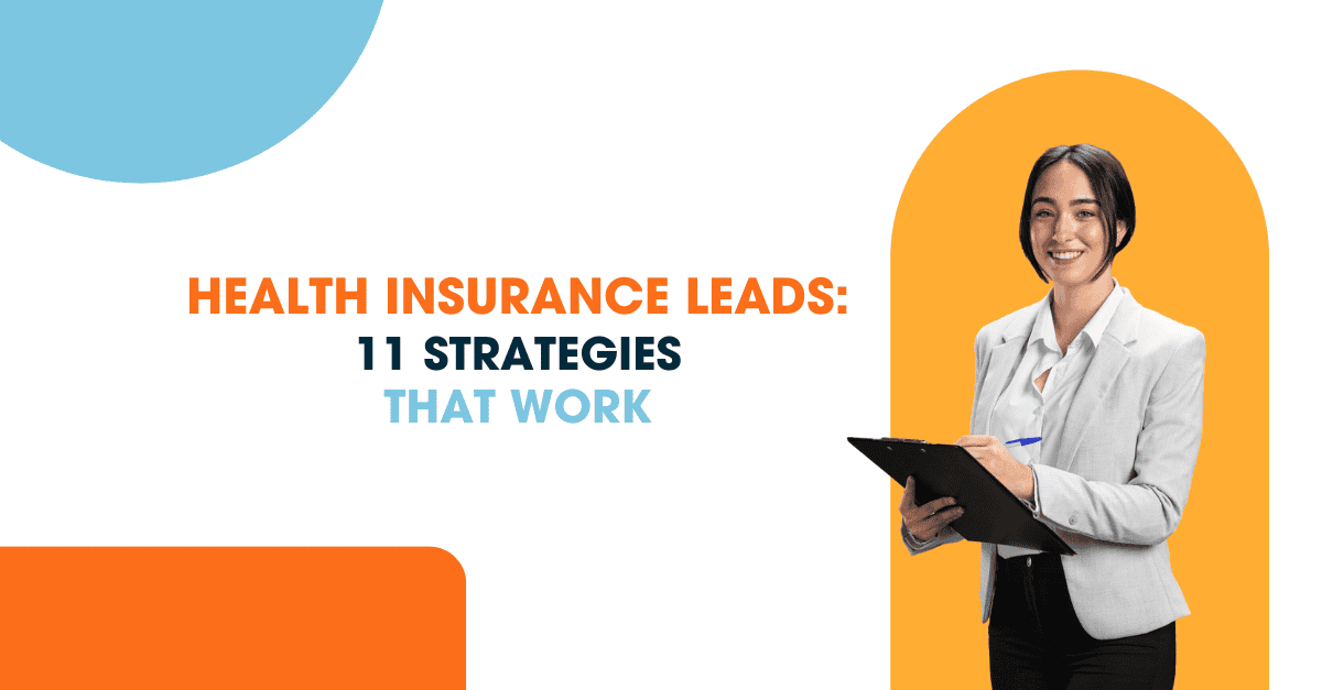 Health Insurance Leads A smiling professional woman holding a clipboard stands beside bold text that reads “Health Insurance Leads: 11 Strategies That Work” on a colorful, modern background.