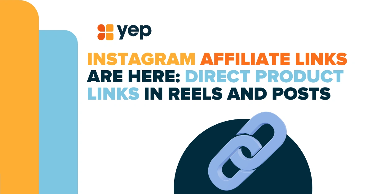 Blog title image for “Instagram Affiliate Links Are Here: Direct Product Links in Reels and Posts,” featuring Yep Ads branding and a chain-link graphic representing Instagram affiliate marketing.